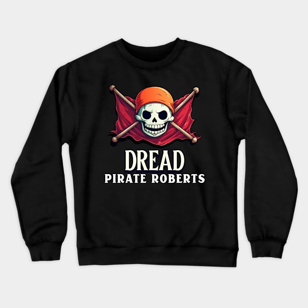 Dread Pirate Roberts Crewneck Sweatshirt by Space Cadet Tees